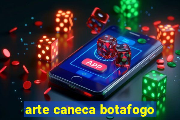 arte caneca botafogo